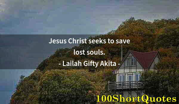 Quote by Albert Einstein: Jesus Christ seeks to save lost souls.