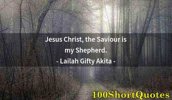 Quote by Albert Einstein: Jesus Christ, the Saviour is my Shepherd.