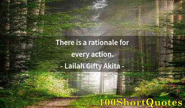 Quote by Albert Einstein: There is a rationale for every action.