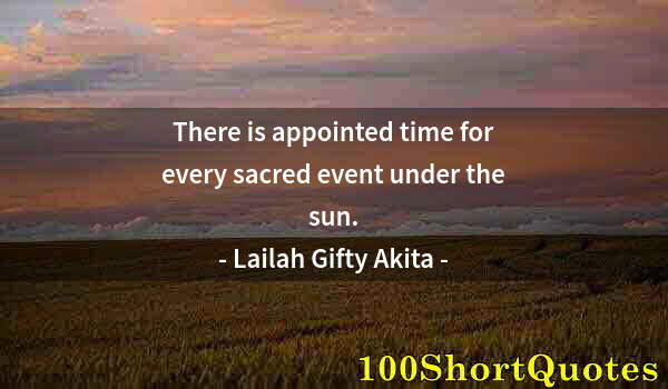 Quote by Albert Einstein: There is appointed time for every sacred event under the sun.