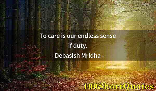 Quote by Albert Einstein: To care is our endless sense if duty.