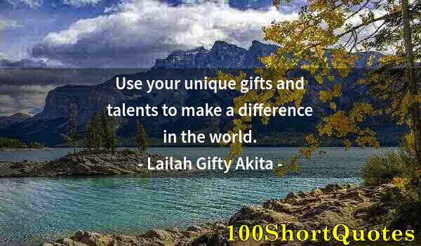 Quote by Albert Einstein: Use your unique gifts and talents to make a difference in the world.