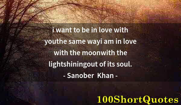 Quote by Albert Einstein: i want to be in love with youthe same wayi am in love with the moonwith the lightshiningout of its s...