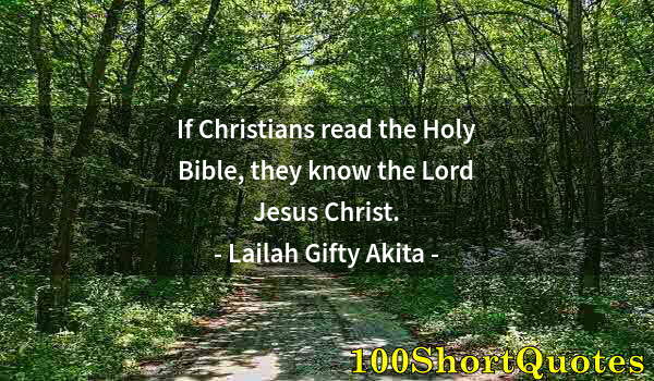 Quote by Albert Einstein: If Christians read the Holy Bible, they know the Lord Jesus Christ.