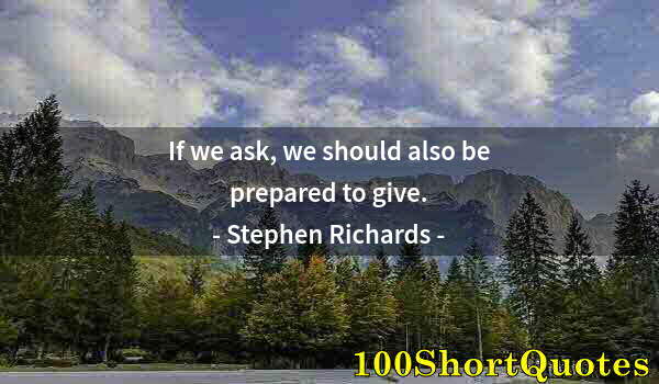 Quote by Albert Einstein: If we ask, we should also be prepared to give.