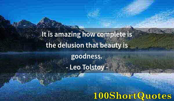 Quote by Albert Einstein: It is amazing how complete is the delusion that beauty is goodness.