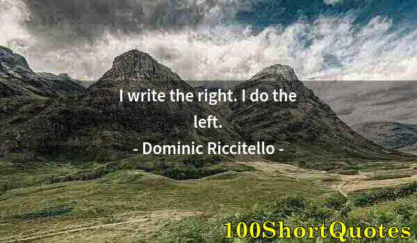 Quote by Albert Einstein: I write the right. I do the left.