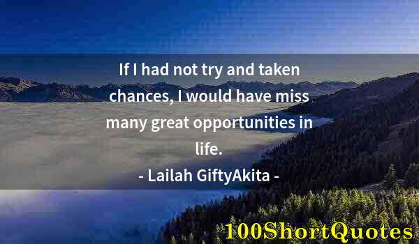 Quote by Albert Einstein: If I had not try and taken chances, I would have miss many great opportunities in life.