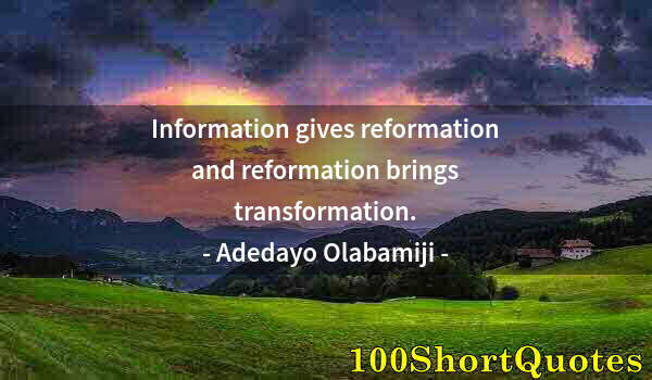 Quote by Albert Einstein: Information gives reformation and reformation brings transformation.