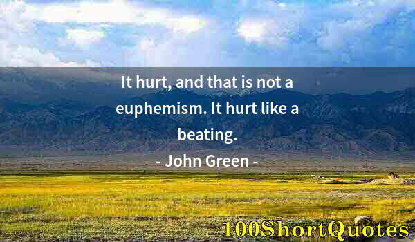 Quote by Albert Einstein: It hurt, and that is not a euphemism. It hurt like a beating.