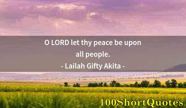 Quote by Albert Einstein: O LORD let thy peace be upon all people.