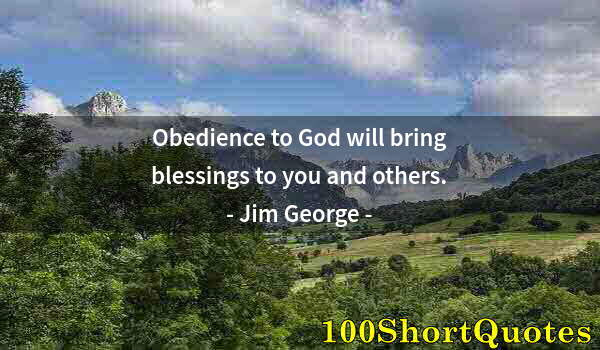 Quote by Albert Einstein: Obedience to God will bring blessings to you and others.