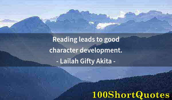 Quote by Albert Einstein: Reading leads to good character development.