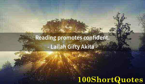 Quote by Albert Einstein: Reading promotes confident.