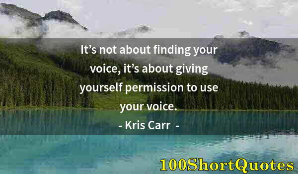 Quote by Albert Einstein: It’s not about finding your voice, it’s about giving yourself permission to use your voice.