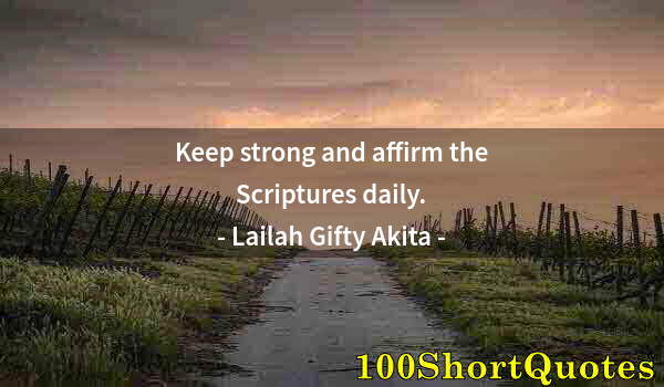 Quote by Albert Einstein: Keep strong and affirm the Scriptures daily.