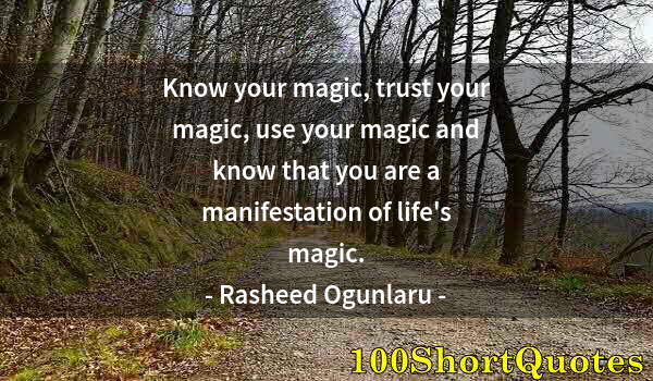 Quote by Albert Einstein: Know your magic, trust your magic, use your magic and know that you are a manifestation of life's ma...