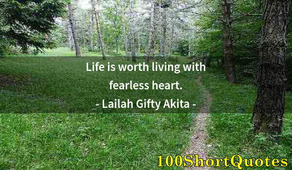 Quote by Albert Einstein: Life is worth living with fearless heart.