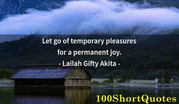 Quote by Albert Einstein: Let go of temporary pleasures for a permanent joy.