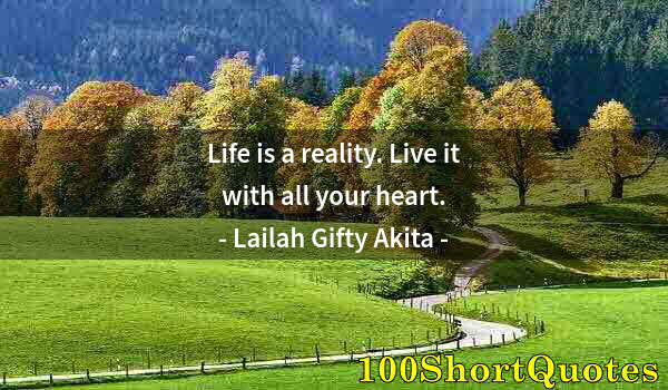 Quote by Albert Einstein: Life is a reality. Live it with all your heart.