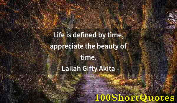 Quote by Albert Einstein: Life is defined by time, appreciate the beauty of time.