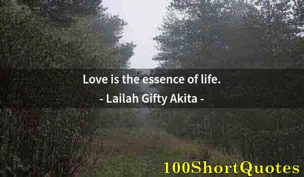 Quote by Albert Einstein: Love is the essence of life.