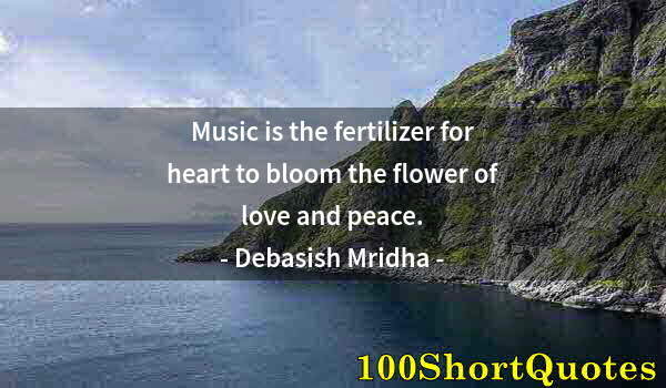 Quote by Albert Einstein: Music is the fertilizer for heart to bloom the flower of love and peace.