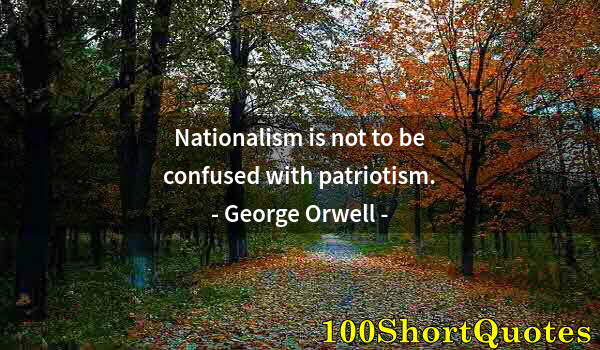 Quote by Albert Einstein: Nationalism is not to be confused with patriotism.