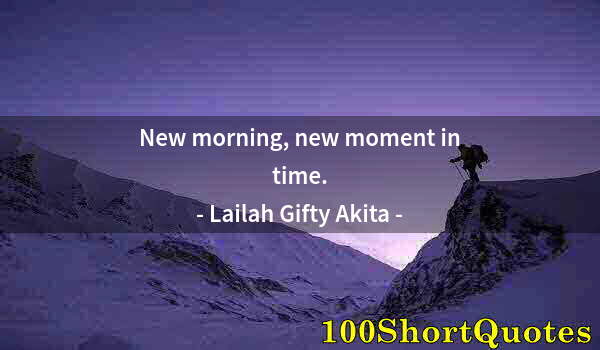 Quote by Albert Einstein: New morning, new moment in time.