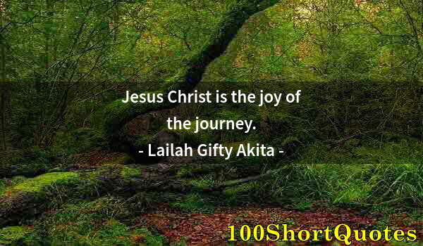 Quote by Albert Einstein: Jesus Christ is the joy of the journey.