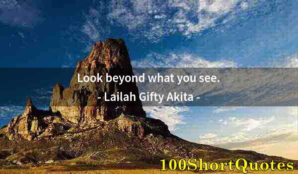 Quote by Albert Einstein: Look beyond what you see.