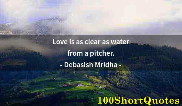 Quote by Albert Einstein: Love is as clear as water from a pitcher.