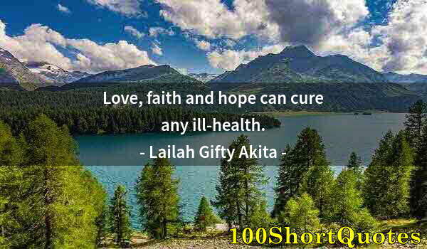 Quote by Albert Einstein: Love, faith and hope can cure any ill-health.