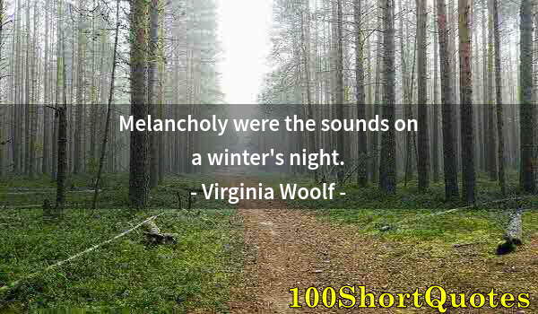 Quote by Albert Einstein: Melancholy were the sounds on a winter's night.