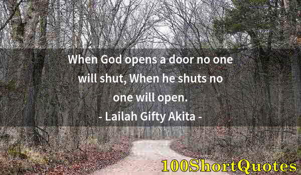 Quote by Albert Einstein: When God opens a door no one will shut, When he shuts no one will open.