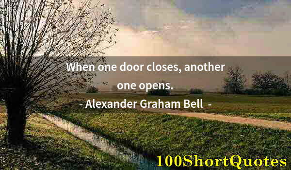 Quote by Albert Einstein: When one door closes, another one opens.