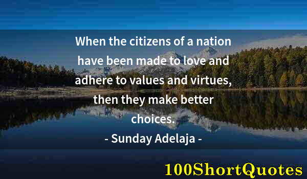 Quote by Albert Einstein: When the citizens of a nation have been made to love and adhere to values and virtues, then they mak...