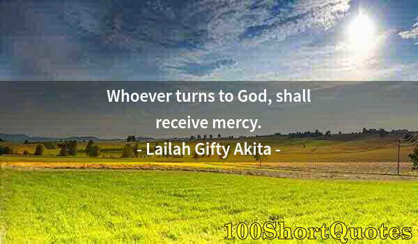 Quote by Albert Einstein: Whoever turns to God, shall receive mercy.