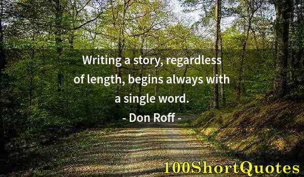 Quote by Albert Einstein: Writing a story, regardless of length, begins always with a single word.