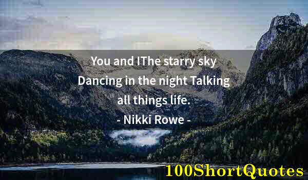 Quote by Albert Einstein: You and IThe starry sky Dancing in the night Talking all things life.