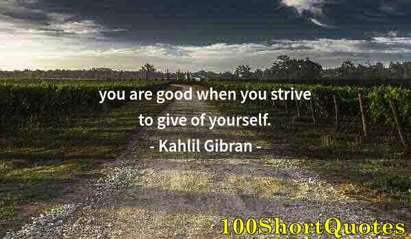 Quote by Albert Einstein: you are good when you strive to give of yourself.