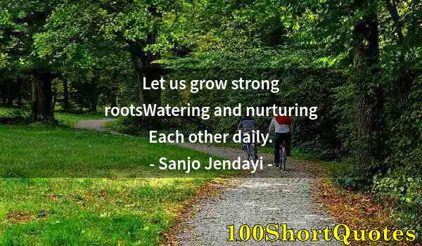 Quote by Albert Einstein: Let us grow strong rootsWatering and nurturing Each other daily.