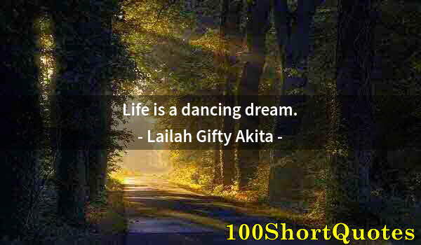 Quote by Albert Einstein: Life is a dancing dream.