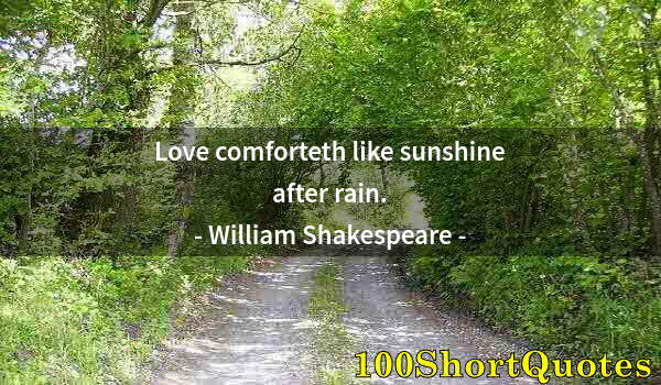 Quote by Albert Einstein: Love comforteth like sunshine after rain.