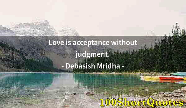 Quote by Albert Einstein: Love is acceptance without judgment.