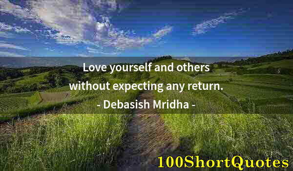 Quote by Albert Einstein: Love yourself and others without expecting any return.