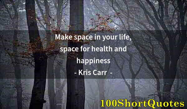 Quote by Albert Einstein: Make space in your life, space for health and happiness