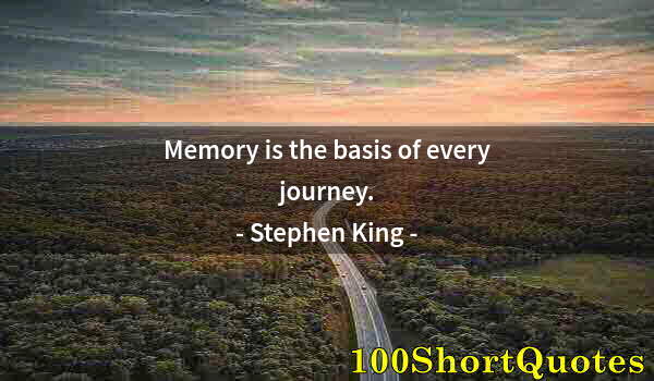 Quote by Albert Einstein: Memory is the basis of every journey.