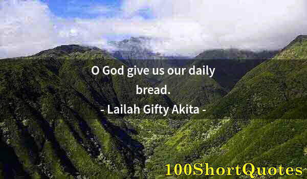 Quote by Albert Einstein: O God give us our daily bread.