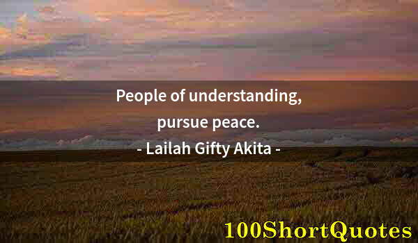 Quote by Albert Einstein: People of understanding, pursue peace.